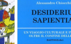 Desiderium Sapientiae di Alessandro Chiocchini svela il segreto dell’incoercibile desiderio di ogni artista e scienziato di superare i limiti