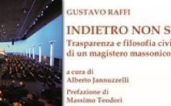 Indietro non si torna, la Massoneria di Gustavo Raffi è una storia di impegno e passione civile