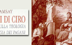 I Viaggi di Ciro e Discorso sulla teologia e la mitologia dei pagani. Due opere di Ramsay per chi studia la Massoneria