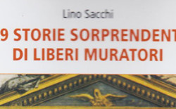 “99 storie sorprendenti di Liberi Muratori” di Lino Sacchi