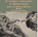 Cagliari 17 maggio 2012 – Esoterismo e Simbolismo di Michelangelo nella Cappella Sistina