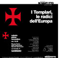 Sanremo 1 novembre 2008 – Templari, radici d’Europa. Convegno dell’Associazione sanremese Novantotto in collaborazione con l’Associazione culturale Mont-Blanc di Saint-Vincent, entrambe emanazioni di logge del Grande Oriente.