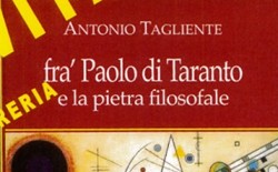 In libreria “Fra’ Paolo di Taranto e la pietra filosofale” di Antonio Tagliente