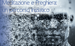 Meditazione e preghiera: un percorso iniziatico. Convegno a Milano il 20 ottobre