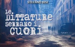 Il 26 maggio al Circolo Giustizia e Libertà di Roma verrà presentato il libro di Bisi “Le dittature serrano i cuori”